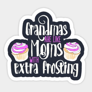 Grandmas are like Moms with extra frosting Sticker